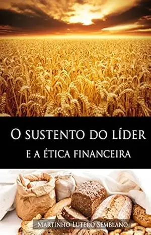 O sustento do líder e a ética financeira – Martinho Lutero Semblano