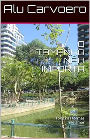 O TAMANHO NÃO IMPORTA: Todas as formas de amar – Alu Carvoero