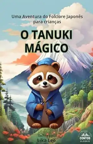 O Tanuki Mágico: Uma Aventura do Folclore Japonês para crianças – Lika Lee