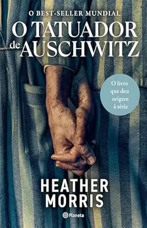 O tatuador de Auschwitz – 4ª Edição – Heather Morris