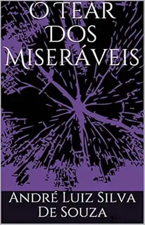 O Tear Dos Miseráveis - André Luiz Silva De Souza