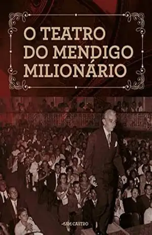 O Teatro do Mendigo Milionário – Sam Castro