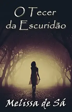 O Tecer da Escuridão - Melissa de Sá