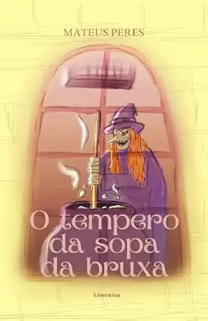 O tempero da sopa da bruxa – Mateus Peres