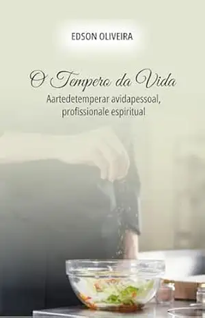 O Tempero da Vida: A arte de temperar a vida pessoal, profissional e espiritual – Edson Oliveira