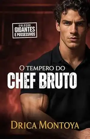O Tempero do Chef Bruto (Coleção Gigantes e Possessivos) – Drica Montoya