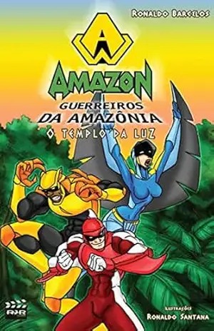 O templo da luz (Amazon | Guerreiros da Amazônia Livro 1) – Ronaldo Barcelos
