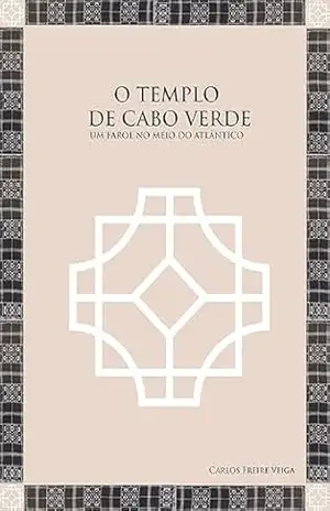 O Templo de Cabo Verde: Um farol no meio do Atlântico – Carlos  Freire Veiga