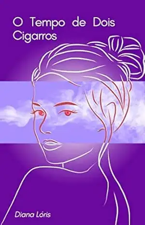 O tempo de dois Cigarros (Sangue Ruim Livro 1) – Diana Lóris