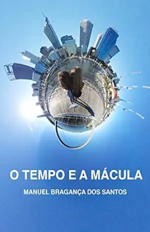 O Tempo e a Mácula – Manuel Bragança dos Santos