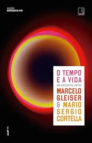 O tempo e a vida (Vol. 1 Segredos da vida) – Marcelo Gleiser