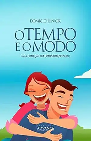O Tempo e o Modo: Começando relacionamentos saudáveis (Academia da Juventude Livro 2) – Domicio Junior