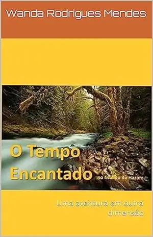 O Tempo Encantado do Mundo de Hazam: Uma aventura em outra dimensão – Wanda Rodrigues Mendes