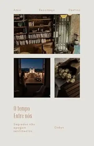 O Tempo Entre Nós – Gabriela  Almeida