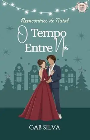 O Tempo Entre Nós (Série Reencontros de Natal) – Gab  Silva