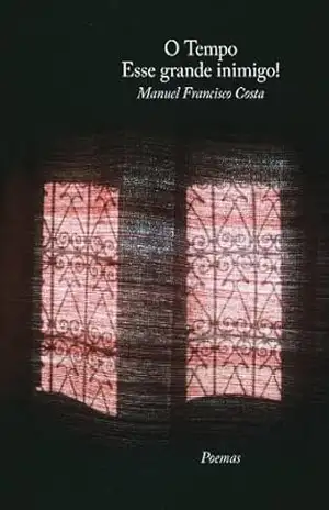 O Tempo – Esse grande inimigo – Manuel Francisco Costa