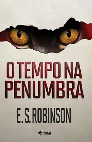 O Tempo Na Penumbra – E. S. Robinson