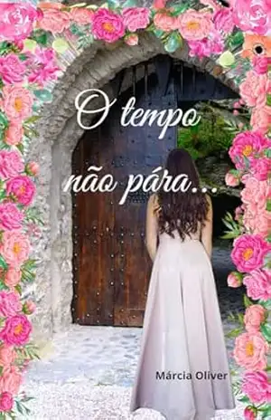 O tempo não pára… – Márcia Oliver