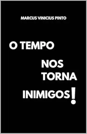 O Tempo nos Torna Inimigos (Você Melhor Livro 13) – Marcus Pinto