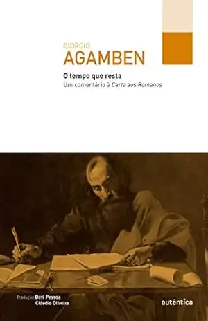 O tempo que resta: Um comentário à Carta aos Romanos – Giorgio Agamben