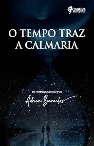 O TEMPO TRAZ A CALMARIA - Adrieni Barcelos