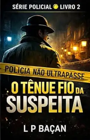 O TÊNUE FIO DA SUSPEITA (SÉRIE POLICIAL) – L P  BAÇAN