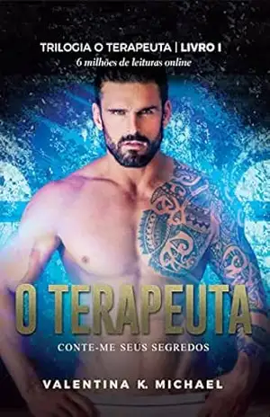 O Terapeuta: Conte–me seus segredos (Trilogia O terapeuta Livro 1) – Valentina K. Michael