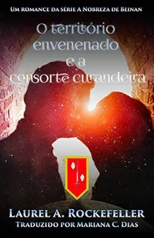 O território envenenado e a consorte curandeira - Laurel A. Rockefeller