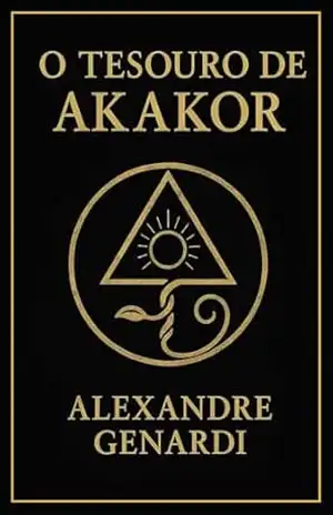 O TESOURO DE AKAKOR – ALEXANDRE  GENARDI