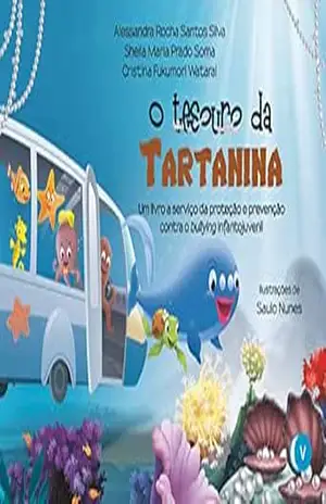 O tesouro de Tartanina: Um livro a serviço da proteção e prevenção contra o bullying infantojuvenil – Alessandra Rocha Santos Silva