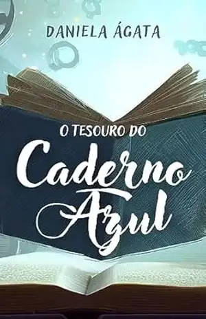 O Tesouro do Caderno Azul - Daniela Ágata