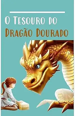O tesouro do dragão dourado – Alexandre  Silva