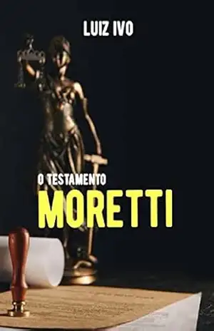 O TESTAMENTO MORETTI – LUIZ IVO