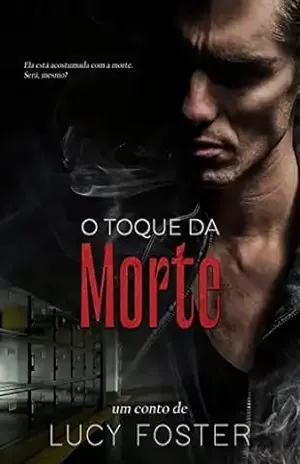O Toque da Morte: (Conto) – Lucy Foster