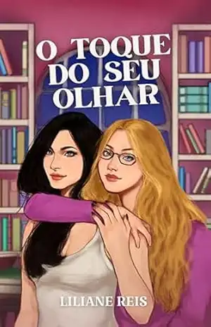 O toque do seu olhar – Liliane Reis