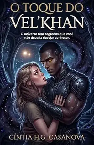 O Toque do Vel’Khan: O que acontece quando o mistério que você estuda decide estudar você? – Cíntia H.G. Casanova