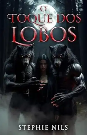 O toque dos lobos (contos eróticos: com vampiros, lobisomens e outras criaturas) – Stephie Nils