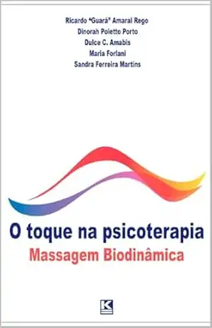 O toque na psicoterapia: Massagem Biodinâmica (KBR+) - Ricardo "Guará" Rego