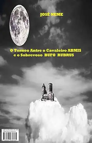 O torneo antre o cavaleiro Abmis e o sobrevoso Bufo Rubrus - José Neme