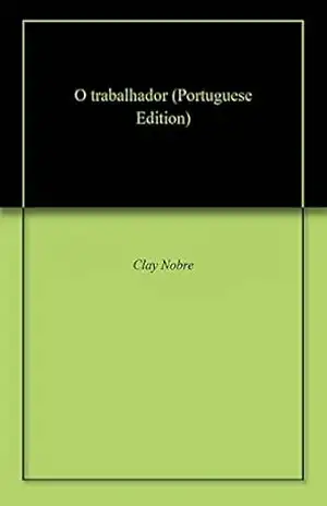 O trabalhador - Clay Nobre