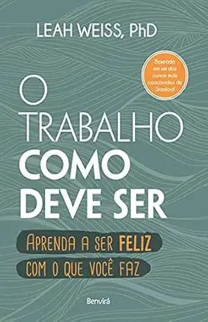 O Trabalho como deve ser – Leah Weiss