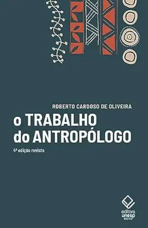O trabalho do antropólogo – 4ª edição – Roberto Cardoso de Oliveira