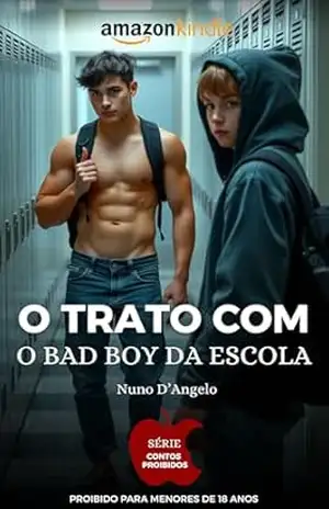 O Trato Com o Bad Boy Da Escola – Conto Erótico Gay: Contos proibidos – Nuno D’angelo
