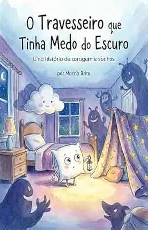 O Travesseiro que Tinha Medo do Escuro: Pequenas Rotinas, Grandes Aventuras – Livro 1 (Pequenas Rotinas Grandes Aventuras) - Marina  Brito