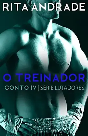 O Treinador (Lutadores Livro 4) - Rita Andrade