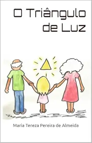 O Triângulo de Luz - Maria Tereza  Pereira de Almeida