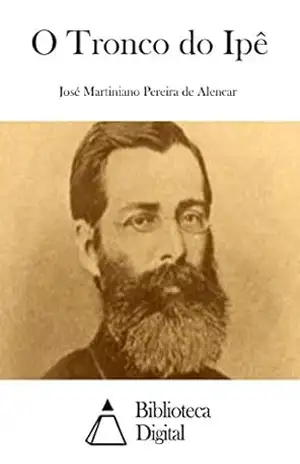 O Tronco do Ipê – José Martiniano Pereira de Alencar
