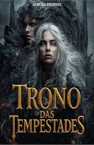 O Trono das Tempestades: Entre Cinzas e Relâmpagos, o Destino de um Reino: O Beijo que Desafia Coroas e Profecias – Aurora Phoenix