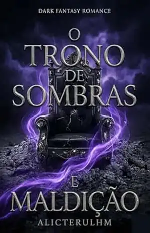 O Trono de Sombras e Maldição: Um Romance de Fantasia Dark (Crônicas de Cinzas Livro 2) (Crônicas de ALICTERULHM) – ALICTERULHM ALICTERULHM