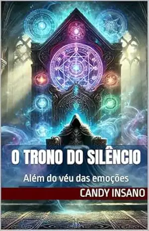 O TRONO DO SILÊNCIO: Além do véu das emoções - Candy Insano
